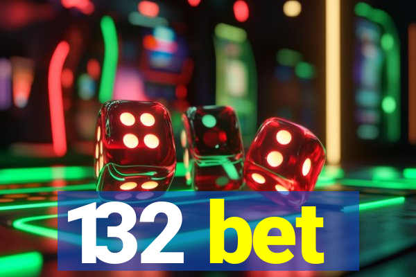 132 bet